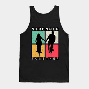 Stronger together, cycling lovers, cyclist bicycle gifts Tank Top